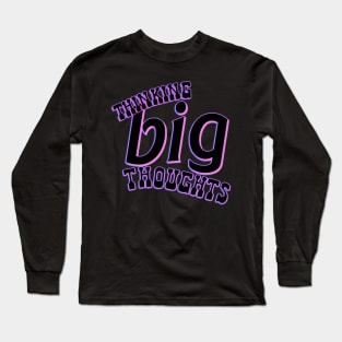 Thinking Big Thoughts Long Sleeve T-Shirt